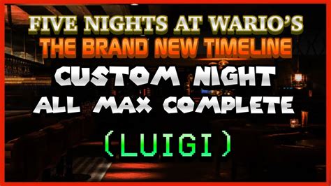 Five Nights At Wario S THE BRAND NEW TIMELINE 2 LUIGI ALL MAX