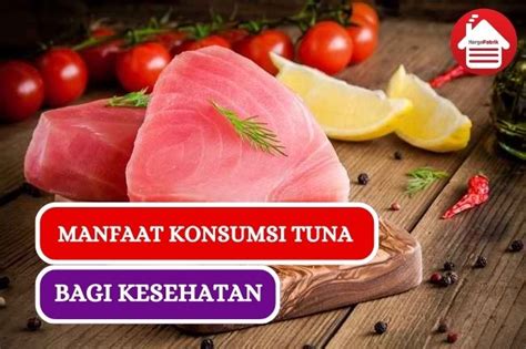 7 Manfaat Konsumsi Tuna Bagi Kesehatan