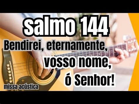 Salmo Bendirei Eternamente Vosso Nome Senhor Youtube