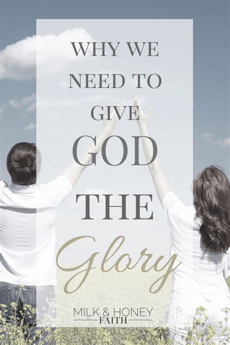 Why We Need To Give God The Glory Milk And Honey Faith