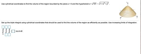 Solved Use Cylindrical Coordinates To Find The Volume Of The