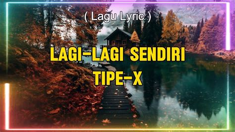 Tipe X Lagi Lagi Sendiri Lirik Youtube