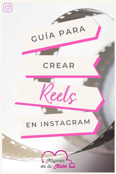 Guía para crear Reels en Instagram Consejos para redes sociales