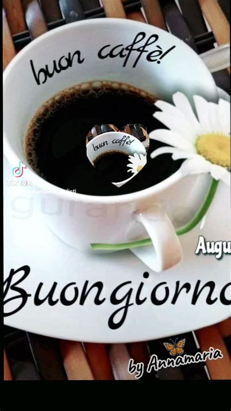 Pin Di Anna Maria Evangelisti Su Buongiorno Buongiorno Caff