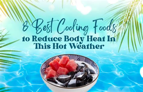 Best Cooling Foods To Reduce Body Heat In This Hot Weather