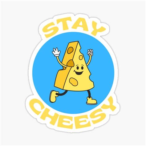 Stay Cheesy Cheese Pun Sticker For Sale By Allthingspunny Redbubble