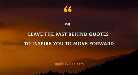 95 Leave The Past Behind Quotes To Inspire You To Move Forward