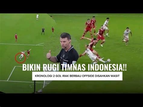 Bikin Rugi Timnas Indonesia Kronologi 2 Gol Irak Berbau Offside