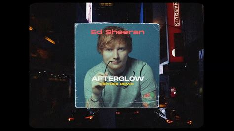 Ed Sheeran Afterglow Heyder Remix Youtube