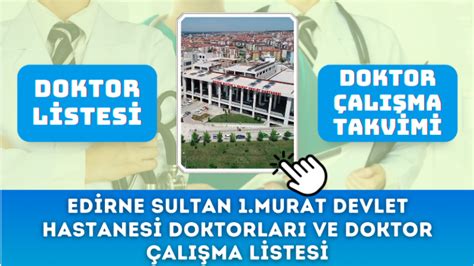 Edirne Sultan 1 Murat Devlet Hastanesi Doktorları ve Doktor Çalışma Listesi