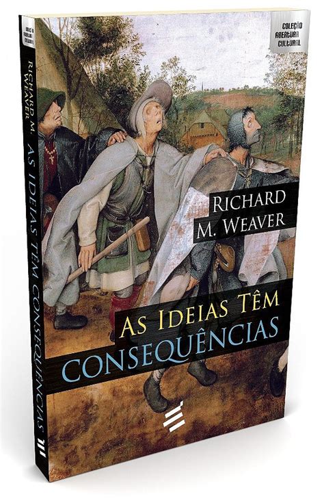 Livro As Ideias Tem Consequ Ncias Richard M Weaver Bookando