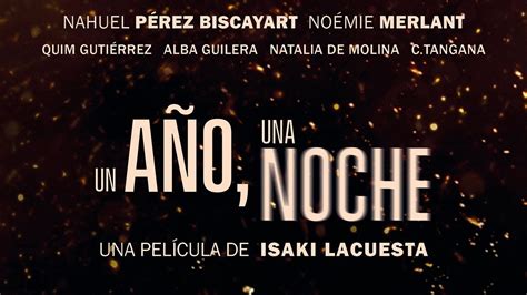 Trailer Un A O Una Noche Youtube