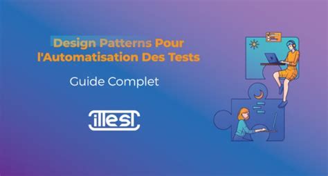 Design Patterns Pour L Automatisation Des Tests Guide Ittest Blog