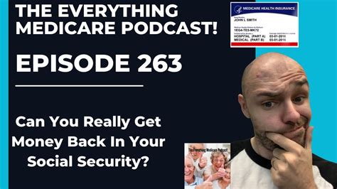 The Everything Medicare Podcast Episode 263 Can You Really Get Money Back In Your Social