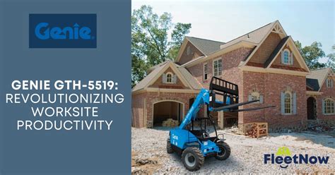 Genie Gth 5519 Revolutionizing Worksite Productivity Fleetnow