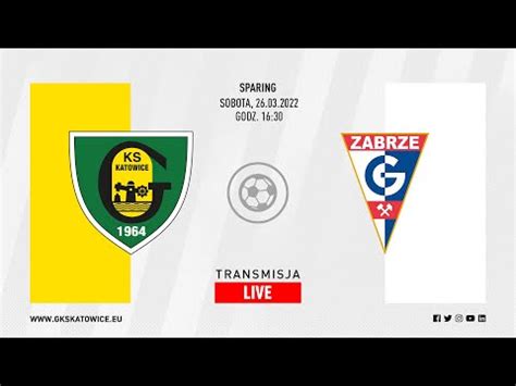 Sparing GKS Katowice Górnik Zabrze 0 1 26 03 2022 YouTube