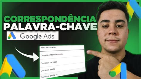 Correspondencia De Palavra Chave Google Ads Saiba Como Vender Mais No