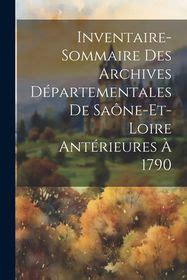 Inventaire Sommaire Des Archives D Partementales De Sa Ne Et Loire Ant