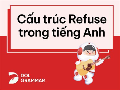 cấu trúc refuse trong tiếng anh ý nghĩa cách dùng chi tiết