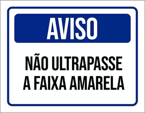 Kit 5 Placas Aviso Não Ultrapasse A Faixa Amarela Parcelamento sem juros