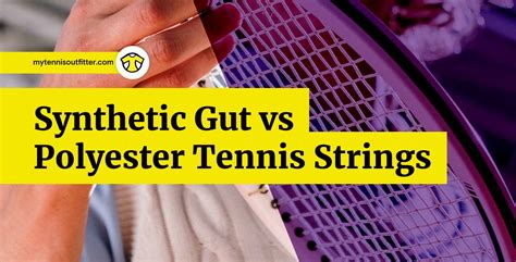 Synthetic Gut Vs Polyester Tennis Strings Comparison Mytennisoutfitter