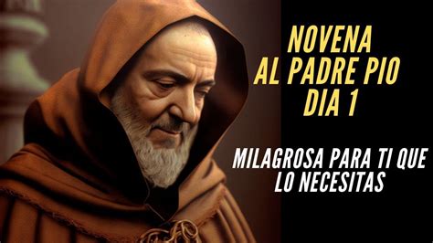 Poderosa NOVENA Al PADRE PIO Dia 1 Milagrosa YouTube