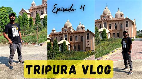 Tripura Vlog Ep 4 Ramkrishna Mission Places To Visit In Tripura