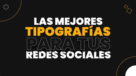 Mejores Tipograf As Para Redes Sociales