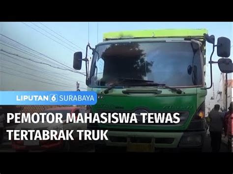 Pemotor Mahasiswa Tewas Tertabrak Truk Liputan Surabaya Youtube