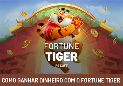 Como Ganhar Dinheiro Fortune Tiger O Guia Definitivo Digitei