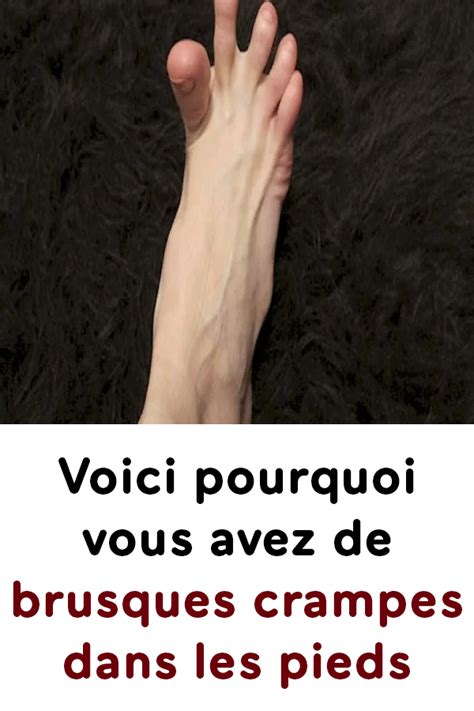 Voici Pourquoi Vous Avez De Brusques Crampes Dans Les Pieds