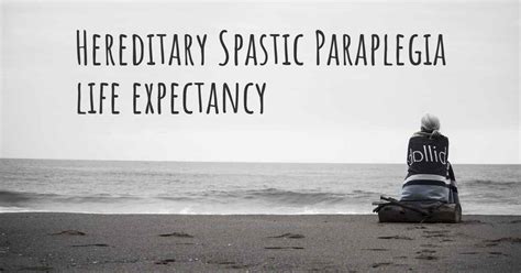 What Is The Life Expectancy Of Someone With Hereditary Spastic Paraplegia