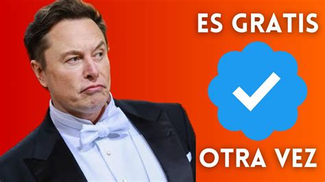 ELON MUSK VERIFICA GRATIS OTRA VEZ VERIFICACIÓN DE TWITTER YouTube