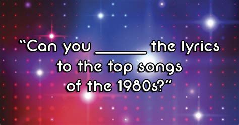 Can you guess the lyrics to the top songs of the 1980s?