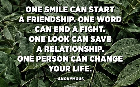 One Smile Can Start A Friendship One Word Can End A Fight One Look