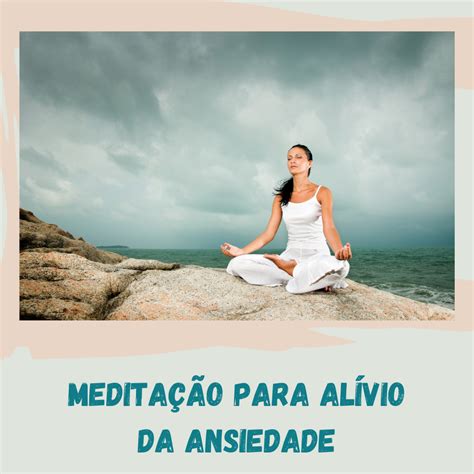 Meditação Guiada Para Alívio Da Ansiedade • Guia Da Alma