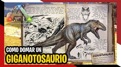 ARK Cómo domar tamear un GIGANOTOSAURIO 2022 YouTube