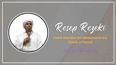 Resep Rezeki Habib Muhdhor Bin Muhammad Bin Sholeh Al Hamid Youtube