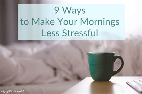 9 Ways to Make Your Mornings Less Stressful - Why Girls Are Weird