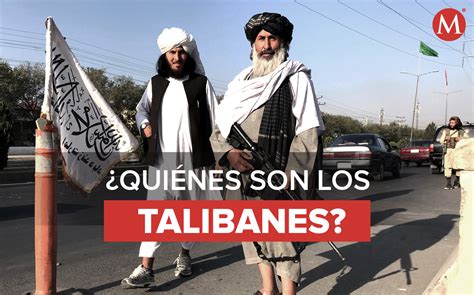 Talibanes quienes son y cómo llegaron al poder en Afganistán Grupo