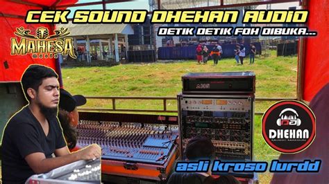 Cek Sound Dhehan Audio Live Mahesa Detik Detik Foh Dibuka Youtube