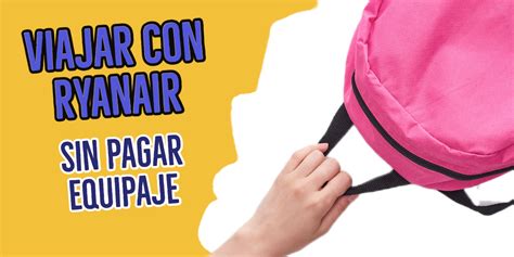 Las Mejores Mochilas Para Viajar En Ryanair Sin Pagar Equipaje