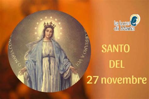 Oggi 27 Novembre Beata Vergine Della Medaglia Miracolosa