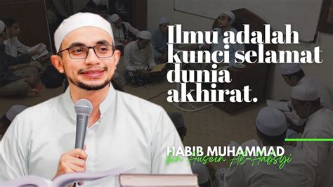 Ilmu Adalah Kunci Selamat Dunia Akhirat Habib Muhammad Al Habsyi