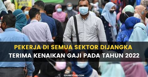 Pekerja Di Semua Sektor Dijangka Terima Kenaikan Gaji Pada Tahun