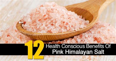 12 Health Conscious Benefits Of Pink Himalayan Salt