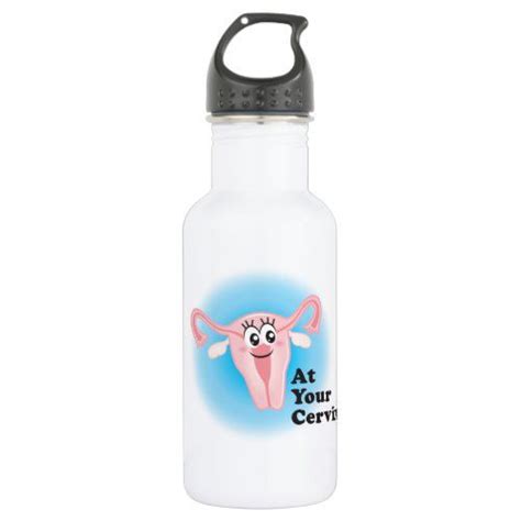 At Your Cervix Water Bottleat Your Cervix Water Bottle Nursing