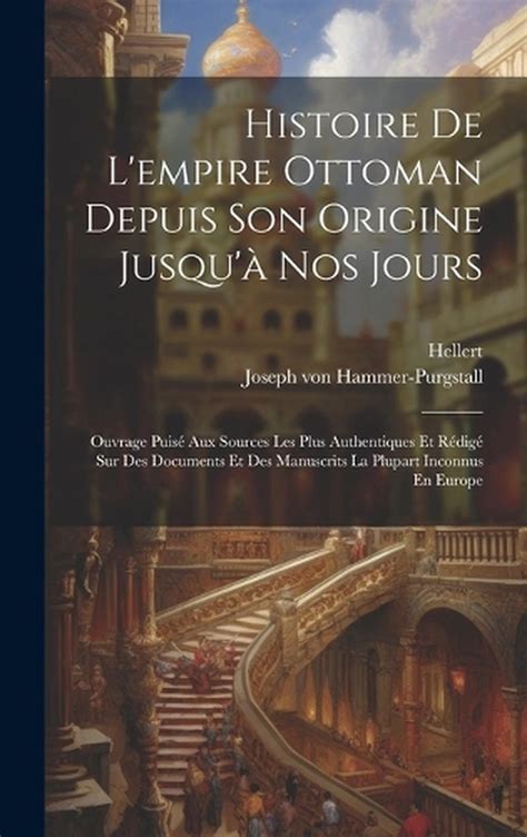 Histoire De L Empire Ottoman Depuis Son Origine Jusqu Nos Jours