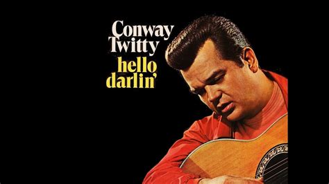 Conway Twitty Hello Darlin Classic 70 S Country Music Men Of Country Music Youtube