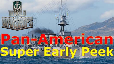 World Of Warships Super Early Sneak Peek At Pan American Cruisers